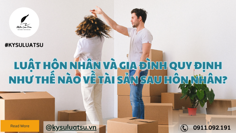 Luật hôn nhân và gia đình quy định như thế nào về tài sản sau hôn nhân?