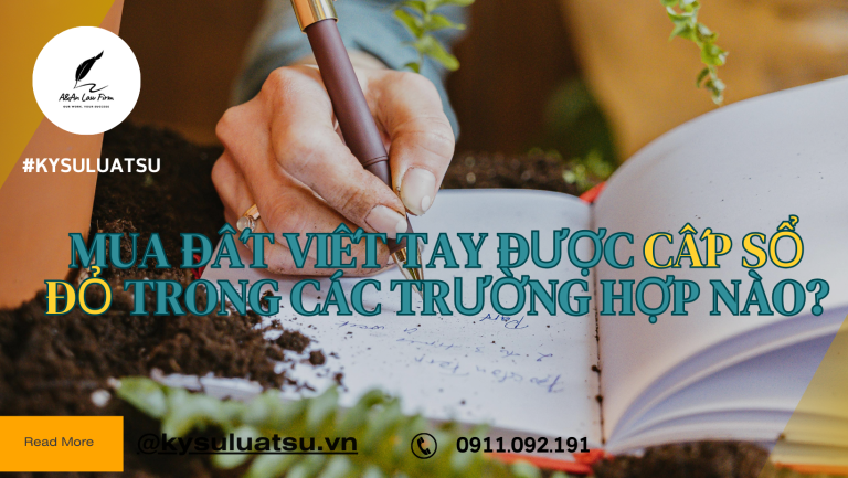 Mua đất viết tay được cấp sổ đỏ trong trường hợp nào?