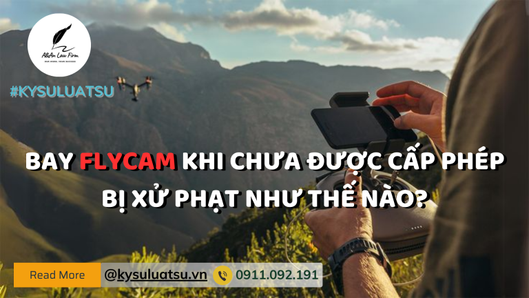 Bay flycam khi chưa được cấp phép bị xử phạt như thế nào?