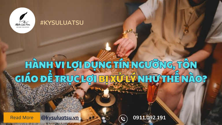 Hành vi lợi dụng tín ngưỡng, tôn giáo để trục lợi bị xử lý như thế nào?