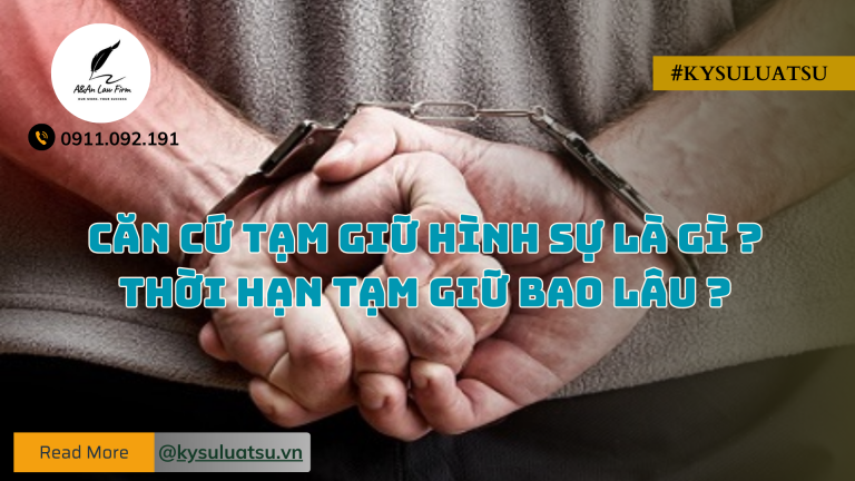 Căn cứ tạm giữ hình sự là gì? Thời hạn tạm giữ là bao lâu?