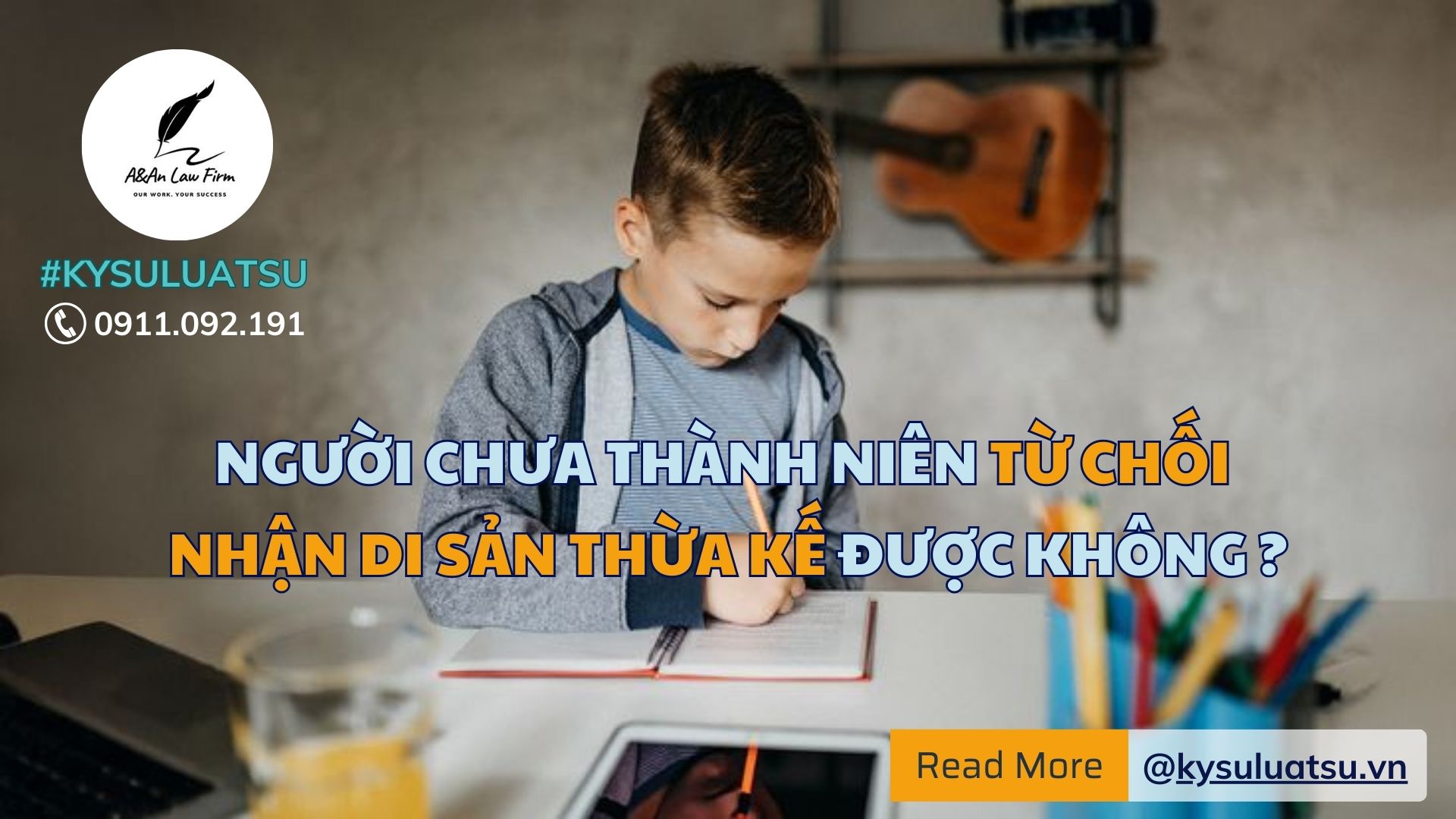 Người chưa thành niên từ chối nhận di sản thừa kế có được không? - Ký sự Luật Sư